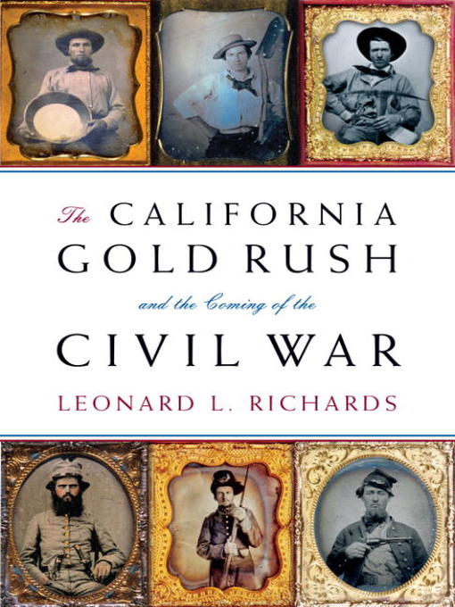 Title details for The California Gold Rush and the Coming of the Civil War by Leonard L. Richards - Available